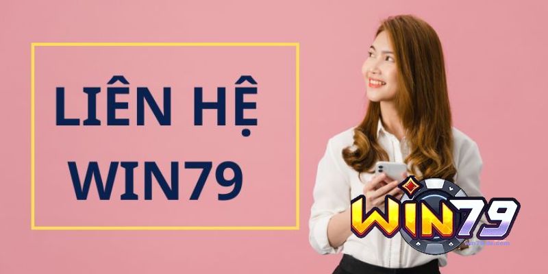 Liên Hệ Win79 - Giải Pháp Hỗ Trợ Hội Viên Nhanh Chóng 3 Lưu ý khi trao đổi nhân viên cổng game