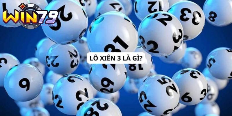 Lô Xiên 3 - Tỷ Lệ Thưởng Cao Và Cơ Hội Trúng Lớn Tại Win79 1 Tìm hiểu kèo xiên 3