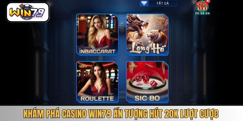 Khám phá casino WIN79 ấn tượng hút 20k lượt cược