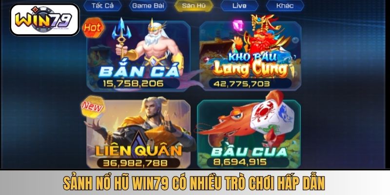 Sảnh nổ hũ WIN79 có nhiều trò chơi hấp dẫn