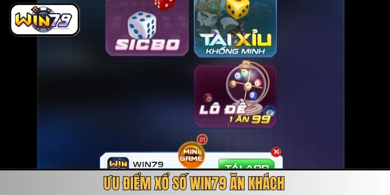 Ưu điểm xổ số WIN79 ăn khách